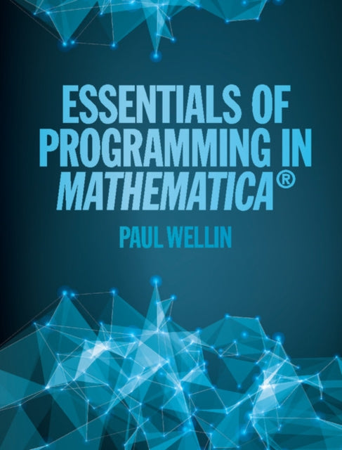Book cover of: Essentials of Programming in Mathematica®. By: Paul Wellin