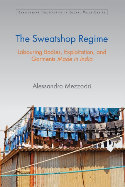 Book cover of: Sweatshop Regime. By: Alessandra Mezzadri
