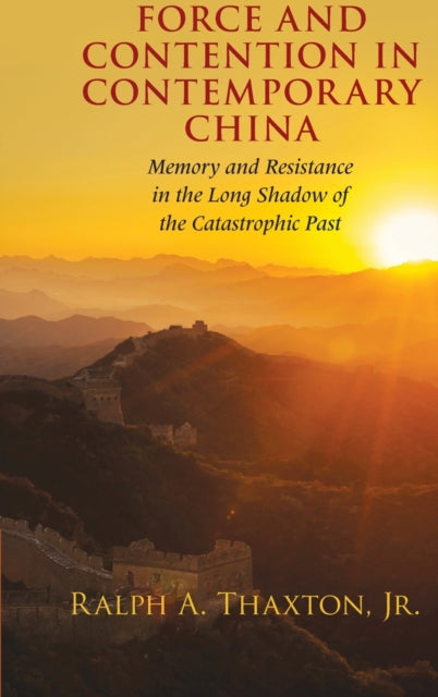 Book cover of: Force and Contention in Contemporary China. By: Thaxton, Ralph A., Jr.