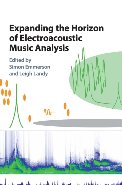 Book cover of: Expanding the Horizon of Electroacoustic Music Analysis. By: Simon Emmerson