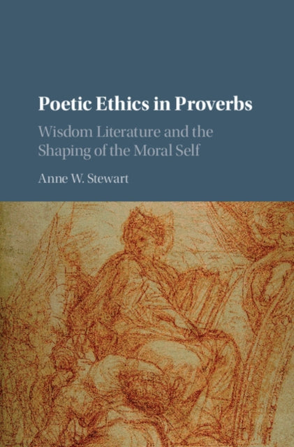 Book cover of: Poetic Ethics in Proverbs. By: Anne W. Stewart