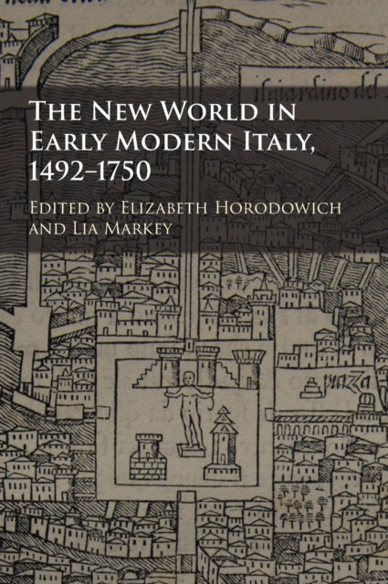 The New World in Early Modern Italy, 1492–1750