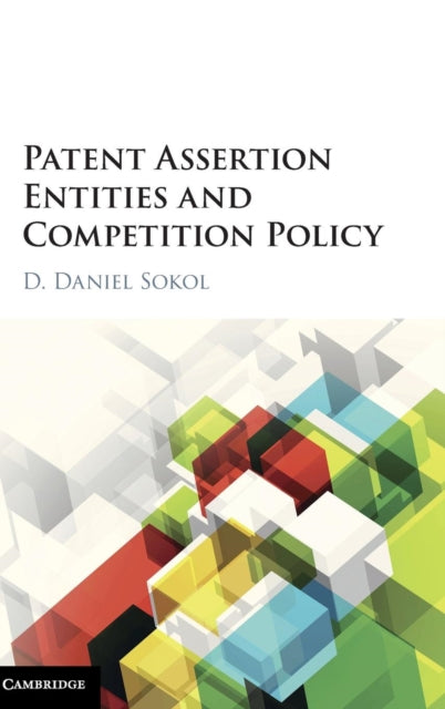 Book cover of: Patent Assertion Entities and Competition Policy. By: D. Daniel Sokol