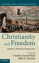 Book cover of: Christianity and Freedom: Volume 1, Historical Perspectives. By: Timothy Samuel Shah