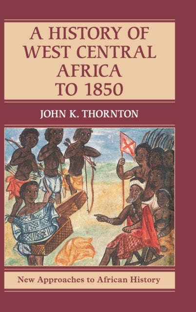 Book cover of: History of West Central Africa to 1850. By: John K. Thornton
