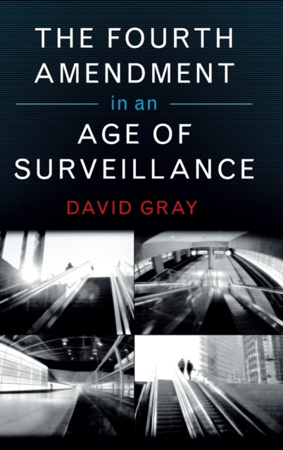Book cover of: Fourth Amendment in an Age of Surveillance. By: David Gray