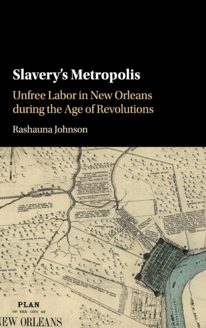 Book cover of: Slavery's Metropolis. By: Rashauna Johnson