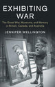 Book cover of: Exhibiting War. By: Jennifer Wellington