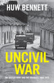 Book cover of: Uncivil War. By: Huw Bennett