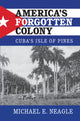 Book cover of: America's Forgotten Colony. By: Michael E. Neagle