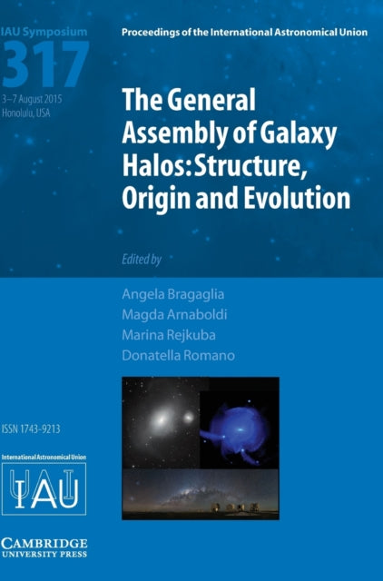 Book cover of: General Assembly of Galaxy Halos (IAU S317). By: Angela Bragaglia