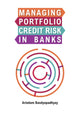 Book cover of: Managing Portfolio Credit Risk in Banks. By: Arindam Bandyopadhyay