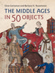 Book cover of: Middle Ages in 50 Objects. By: Elina Gertsman