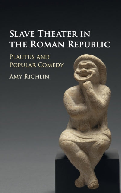 Book cover of: Slave Theater in the Roman Republic. By: Amy Richlin