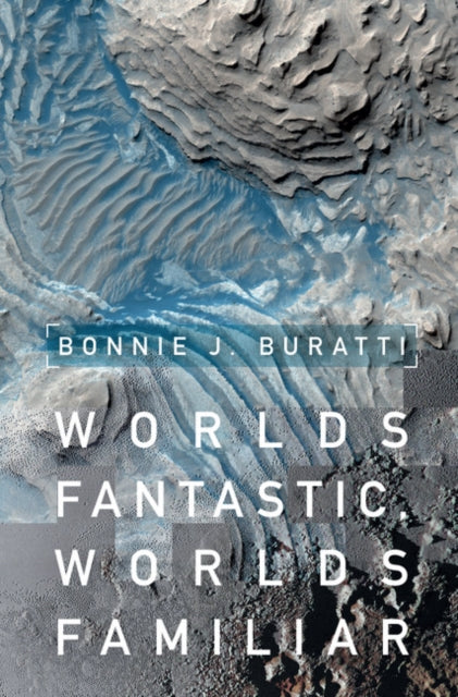 Book cover of: Worlds Fantastic, Worlds Familiar. By: Bonnie Jean Buratti