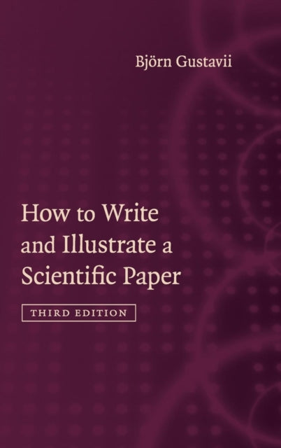 Book cover of: How to Write and Illustrate a Scientific Paper. By: Björn Gustavii