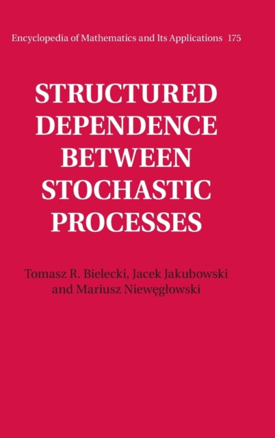 Book cover of: Structured Dependence between Stochastic Processes. By: Tomasz R. Bielecki