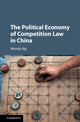 Book cover of: Political Economy of Competition Law in China. By: Wendy Ng