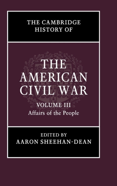 The Cambridge History of the American Civil War: Volume 3, Affairs of the People