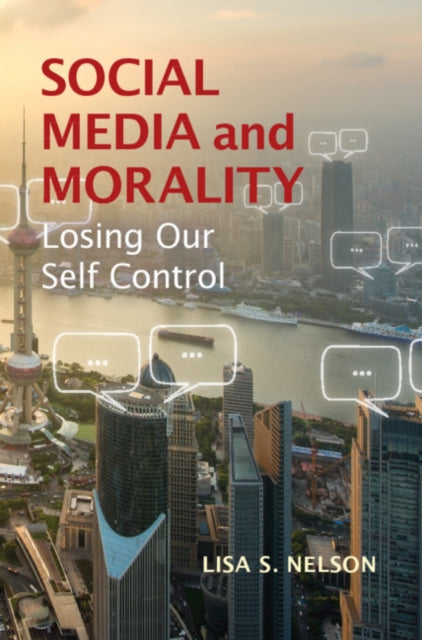 Book cover of: Social Media and Morality. By: Lisa S. Nelson
