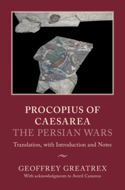 Book cover of: Procopius of Caesarea: The Persian Wars. By: Geoffrey Greatrex