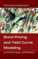 Book cover of: Bond Pricing and Yield Curve Modeling. By: Riccardo Rebonato