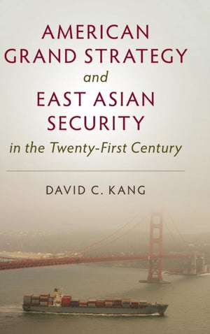 American Grand Strategy and East Asian Security in the Twenty-First  Century