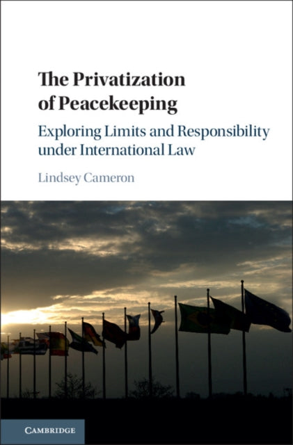 Book cover of: Privatization of Peacekeeping. By: Lindsey Cameron