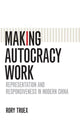 Book cover of: Making Autocracy Work. By: Rory Truex