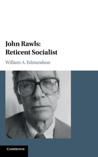 Book cover of: John Rawls: Reticent Socialist. By: William A. Edmundson