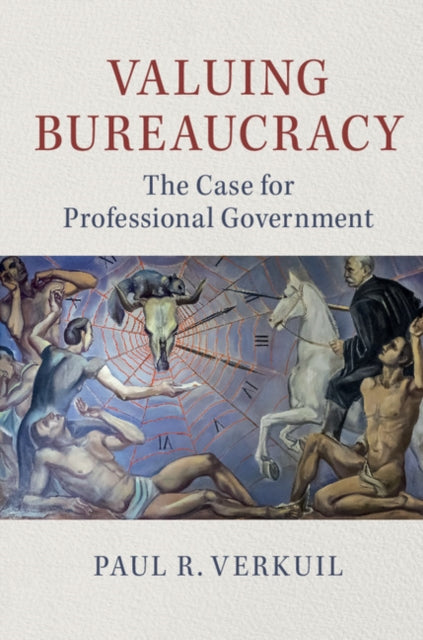 Book cover of: Valuing Bureaucracy. By: Paul R. Verkuil