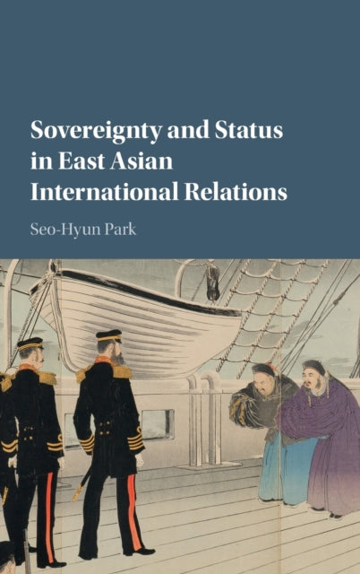 Book cover of: Sovereignty and Status in East Asian International Relations. By: Seo-Hyun Park
