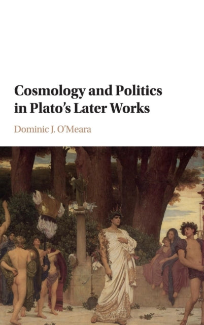 Book cover of: Cosmology and Politics in Plato's Later Works. By: Dominic J. O'Meara