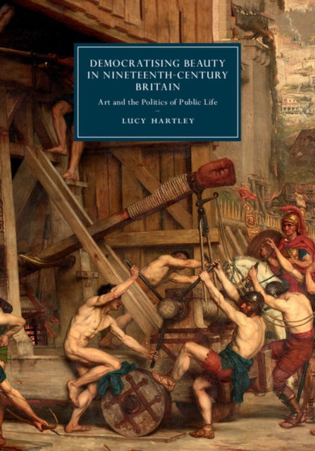 Book cover of: Democratising Beauty in Nineteenth-Century Britain. By: Lucy Hartley