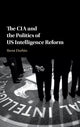 Book cover of: CIA and the Politics of US Intelligence Reform. By: Brent Durbin