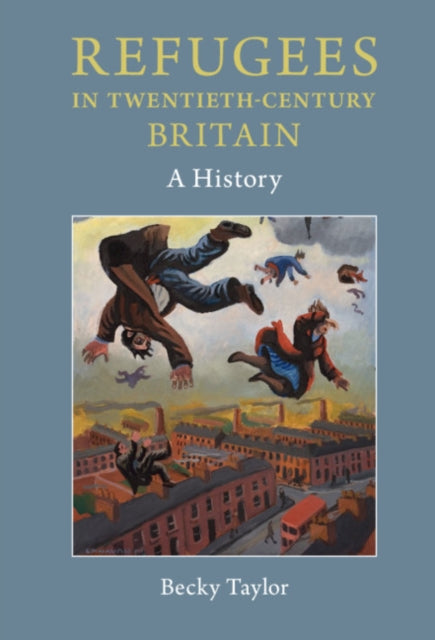 Book cover of: Refugees in Twentieth-Century Britain. By: Becky Taylor