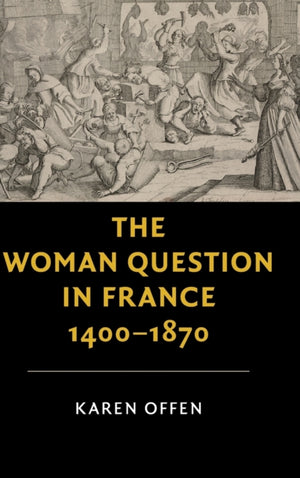 The Woman Question in France, 1400–1870
