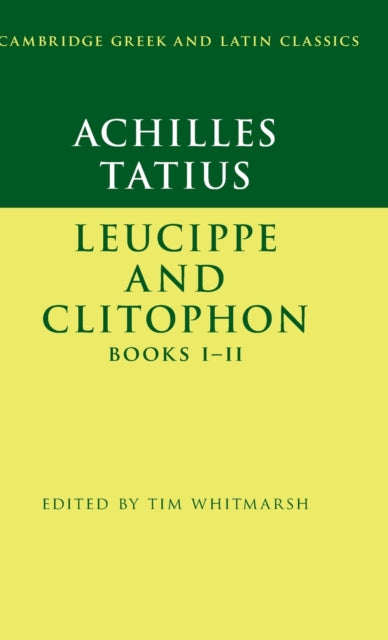 Achilles Tatius: Leucippe and Clitophon Books I–II