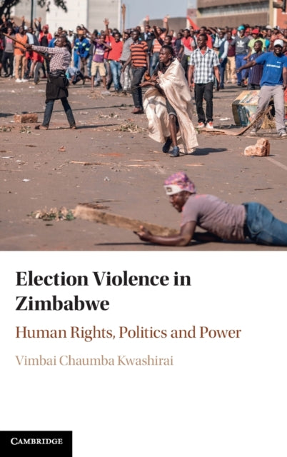 Book cover of: Election Violence in Zimbabwe. By: Vimbai Chaumba Kwashirai