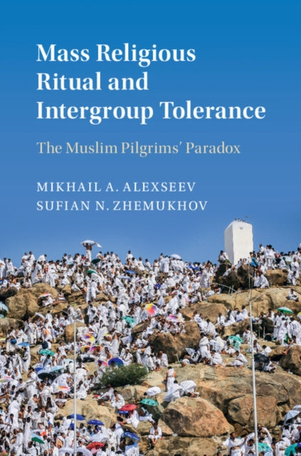 Book cover of: Mass Religious Ritual and Intergroup Tolerance. By: Mikhail A. Alexseev