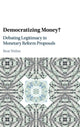 Book cover of: Democratizing Money?. By: Weber, Beat