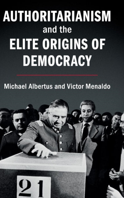 Book cover of: Authoritarianism and the Elite Origins of Democracy. By: Michael Albertus