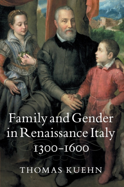 Book cover of: Family and Gender in Renaissance Italy, 1300–1600. By: Thomas Kuehn
