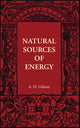 Book cover of: Natural Sources of Energy. By: Arnold Hartley Gibson
