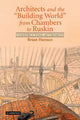 Book cover of: Architects and the 'Building World' from Chambers to Ruskin. By: Brian Hanson