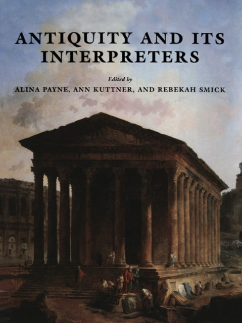 Book cover of: Antiquity and its Interpreters. By: Alina Payne