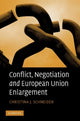 Book cover of: Conflict, Negotiation and European Union Enlargement. By: Christina J. Schneider