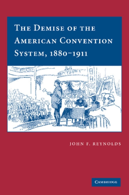Book cover of: Demise of the American Convention System, 1880–1911. By: John F. Reynolds