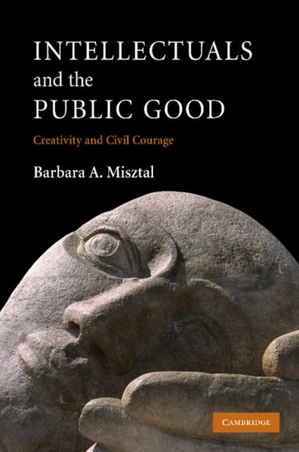 Book cover of: Intellectuals and the Public Good. By: Barbara A. Misztal