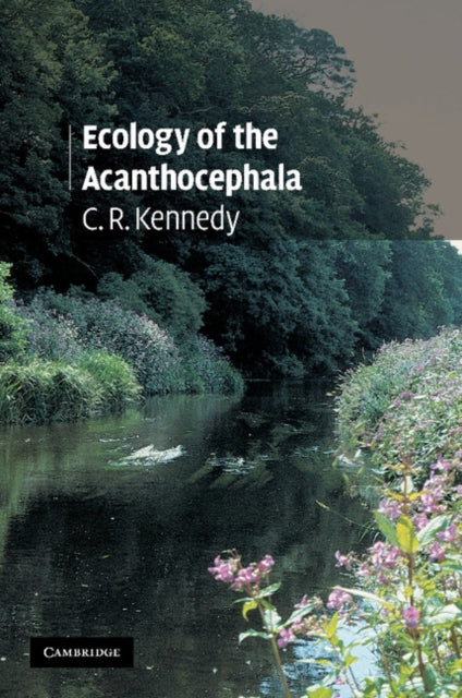 Book cover of: Ecology of the Acanthocephala. By: C. R. Kennedy